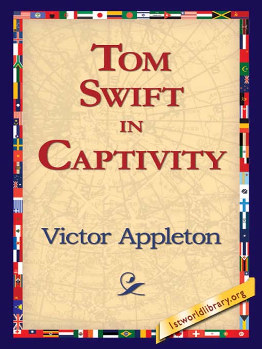 Title details for Tom Swift in Captivity by Victor Appleton - Available